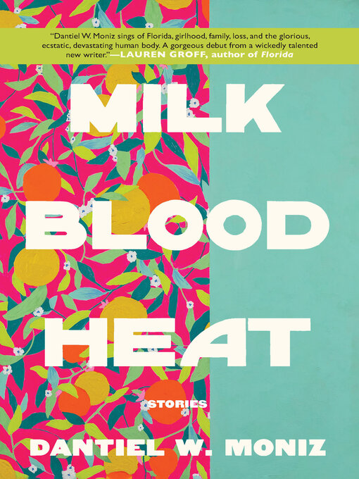 Title details for Milk Blood Heat by Dantiel W. Moniz - Available